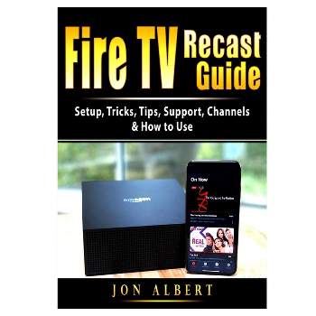 Fire TV Recast Guide - by  Jon Albert (Paperback)