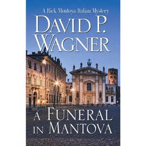 A Funeral in Mantova - (Rick Montoya Italian Mysteries) by  David P Wagner (Paperback) - 1 of 1