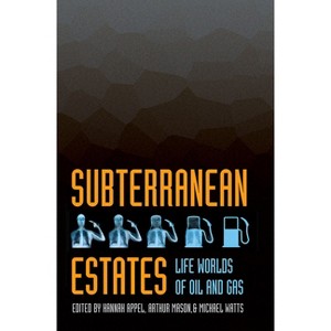 Subterranean Estates - by  Hannah Appel & Arthur Mason & Michael Watts (Paperback) - 1 of 1