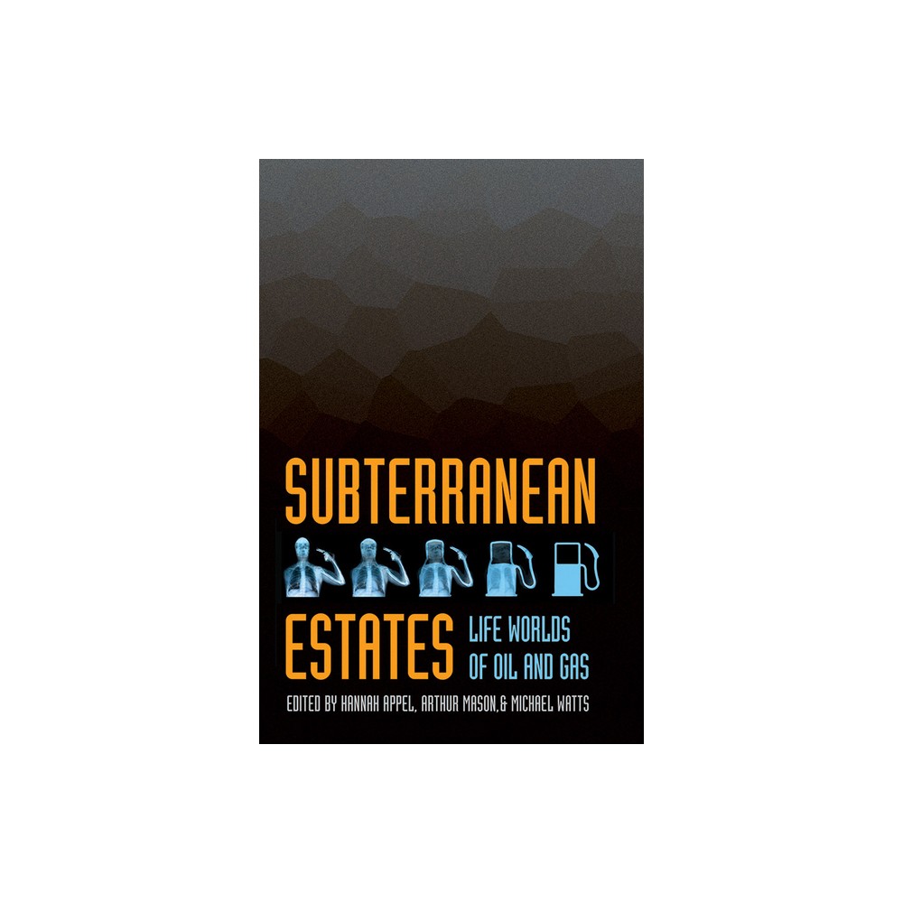 ISBN 9780801479861 product image for Subterranean Estates - by Hannah Appel & Arthur Mason & Michael Watts (Paperback | upcitemdb.com