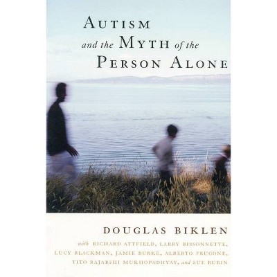 Autism and the Myth of the Person Alone - (Qualitative Studies in Psychology) by  Douglas Biklen (Paperback)