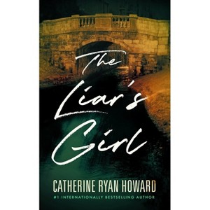 The Liar's Girl - by  Catherine Ryan Howard (Paperback) - 1 of 1