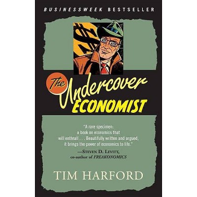 The Undercover Economist - by  Tim Harford (Paperback)