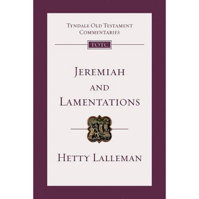 Jeremiah and Lamentations - (Tyndale Old Testament Commentaries) by  Hetty Lalleman (Paperback)