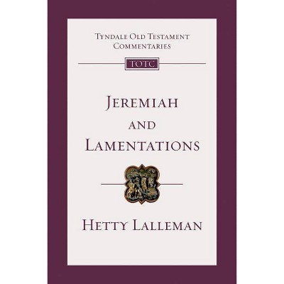 Jeremiah and Lamentations - (Tyndale Old Testament Commentaries) by  Hetty Lalleman (Paperback)