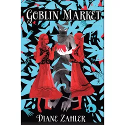 Goblin Market - by Diane Zahler