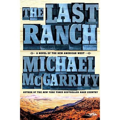 The Last Ranch - (American West Trilogy) by  Michael McGarrity (Paperback)