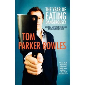 The Year of Eating Dangerously - by  Tom Parker Bowles (Paperback) - 1 of 1