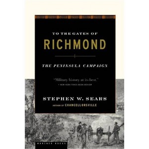 To the Gates of Richmond - by  Stephen W Sears (Paperback) - 1 of 1