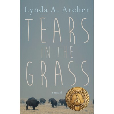 Tears in the Grass - by  Lynda A Archer (Paperback)
