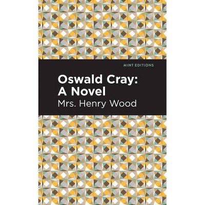 Oswald Cray - (Mint Editions) by  Mrs Henry Wood (Paperback)