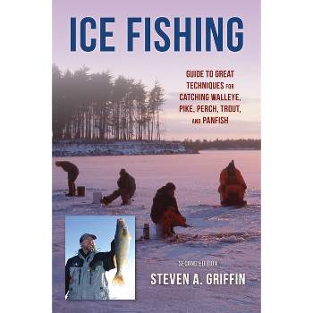 Ice Fishing - 2nd Edition by  Steven A Griffin (Paperback)