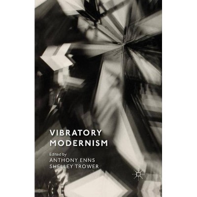 Vibratory Modernism - by  A Enns & S Trower (Paperback)