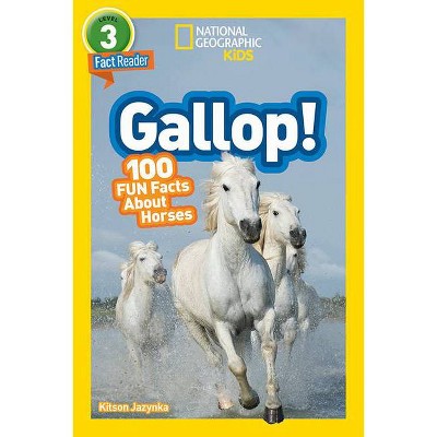 National Geographic Readers: Gallop! 100 Fun Facts about Horses (L3) - by  Kitson Jazynka (Paperback)