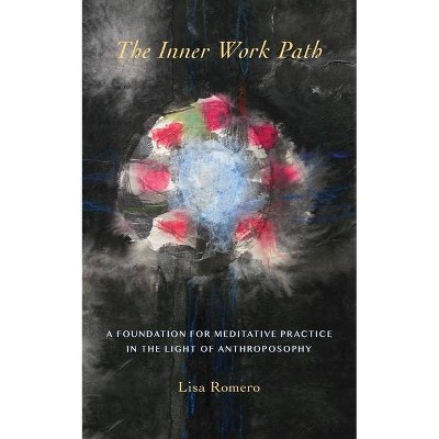 The Inner Work Path - by  Lisa Romero (Paperback)