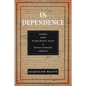 In Dependence - (Early American Places) by Jacqueline Beatty - 1 of 1