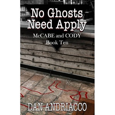 No Ghosts Need Apply (McCabe and Cody Book 10) - by  Dan Andriacco (Paperback)