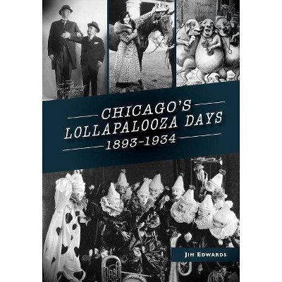 Chicago's Lollapalooza Days - by Jim Edwards (Paperback)