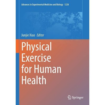 Physical Exercise for Human Health - (Advances in Experimental Medicine and Biology) by  Junjie Xiao (Paperback)