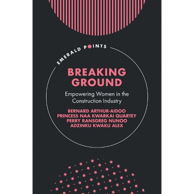 Breaking Ground - (Emerald Points) by  Bernard Arthur-Aidoo & Princess Naa Kwarkai Quartey & Perry Ransgreg Nunoo & Adzinku Kwaku Alex (Hardcover)