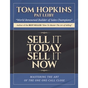 Sell It Today, Sell It Now - by  Tom Hopkins (Paperback) - 1 of 1