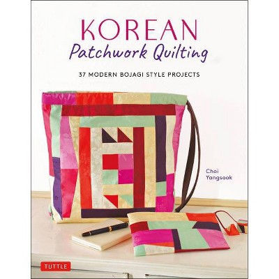 Korean Patchwork Quilting - by  Choi Yangsook (Paperback)