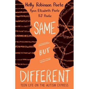 Same But Different: Teen Life on the Autism Express - by  Holly Robinson Peete & Rj Peete & Ryan Elizabeth Peete (Paperback) - 1 of 1