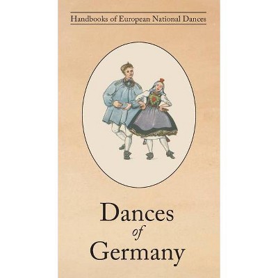 Dances of Germany - by  Agnes Fyfe (Hardcover)