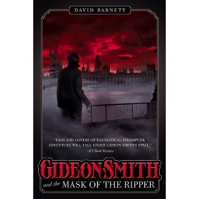 Gideon Smith and the Mask of the Ripper - by  David Barnett (Paperback)