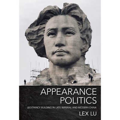 Appearance Politics - by  Lex Lu (Hardcover)