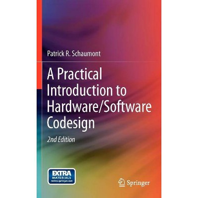 A Practical Introduction to Hardware/Software Codesign - 2nd Edition by  Patrick R Schaumont (Hardcover)