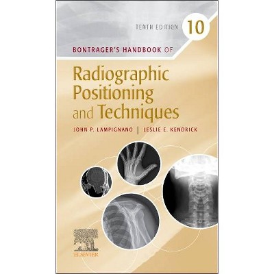 Bontrager's Handbook of Radiographic Positioning and Techniques - 10th Edition by  John Lampignano & Leslie E Kendrick (Spiral Bound)