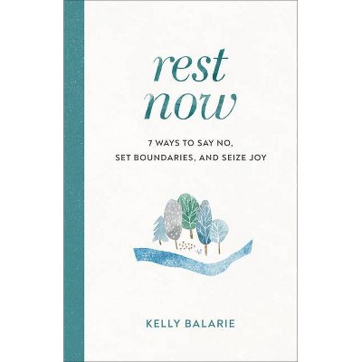 Rest Now - by  Kelly Balarie (Paperback)