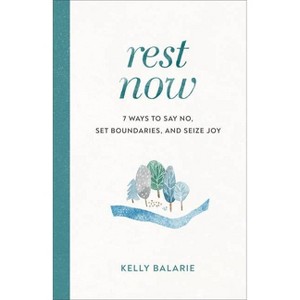 Rest Now - by  Kelly Balarie (Paperback) - 1 of 1
