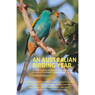 An Australian Birding Year - by  R Bruce Richardson (Paperback)