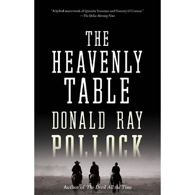 The Heavenly Table - by  Donald Ray Pollock (Paperback)