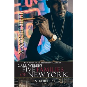 The Bronx - (Carl Weber's Five Families of New York) by  C N Phillips (Paperback) - 1 of 1