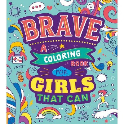 Brave: A Coloring Book for Girls That Can - by  Igloobooks (Paperback)