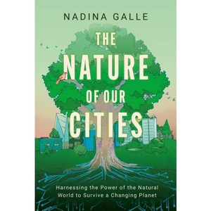 The Nature of Our Cities - by Nadina Galle - 1 of 1