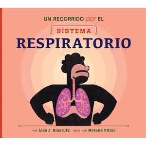 Un Recorrido Por El Sistema Respiratorio - (Bienvenido a Tu Cuerpo) by  Lisa J Amstutz (Paperback) - 1 of 1