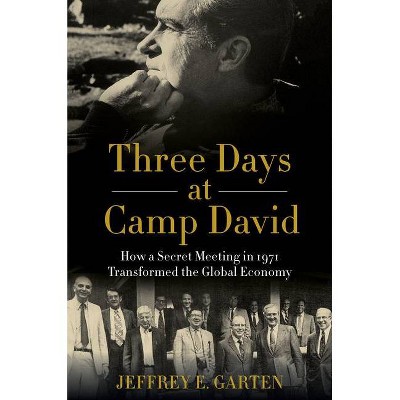 Three Days at Camp David - by  Jeffrey E Garten (Hardcover)