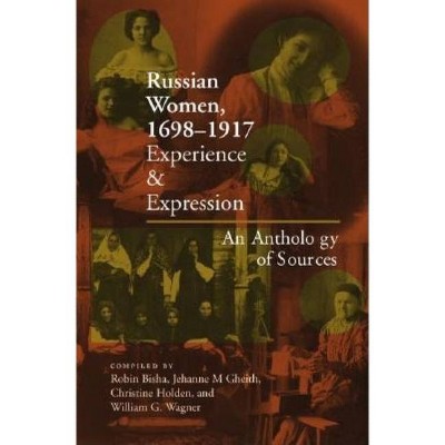 Russian Women, 1698-1917 - Annotated by  Robin Bisha & Jehanne M Gheith & Christine C Holden & William G Wagner (Paperback)