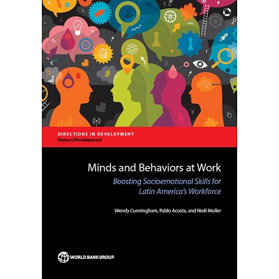 Minds and Behaviors at Work - (Directions in Development - Human Development) by  Wendy Cunningham & Pablo Acosta & Noël Muller (Paperback)