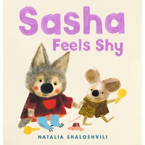 Sasha Feels Shy - by  Natalia Shaloshvili (Hardcover) - 1 of 1