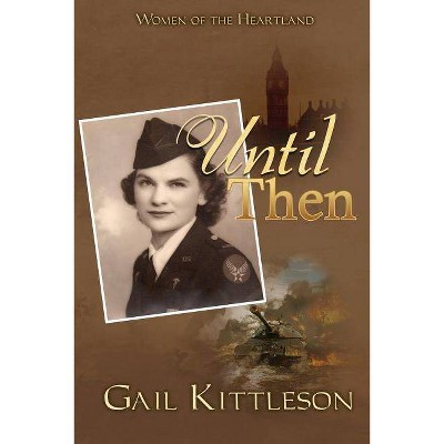 Until Then - by  Gail Kittleson (Paperback)