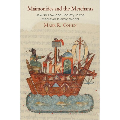 Maimonides and the Merchants - (Jewish Culture and Contexts) by  Mark R Cohen (Hardcover)