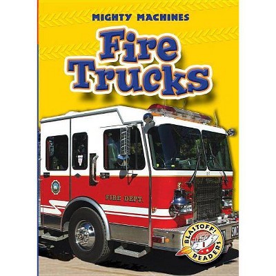 Fire Trucks - (Mighty Machines) by  Mary Lindeen (Paperback)