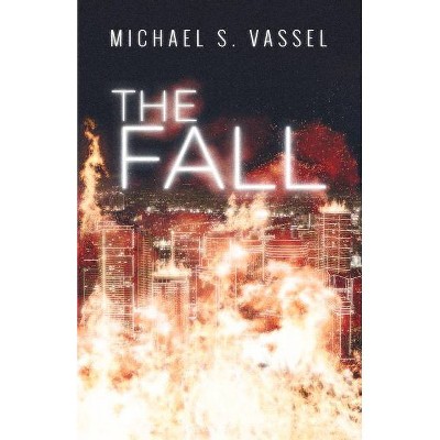 The Fall - by  Michael S Vassel (Paperback)
