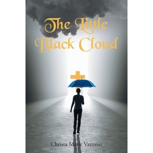 The Little Black Cloud - by  Christa Marie Vattimo (Paperback) - 1 of 1