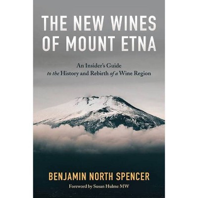 The New Wines of Mount Etna - by  Benjamin North Spencer (Paperback)